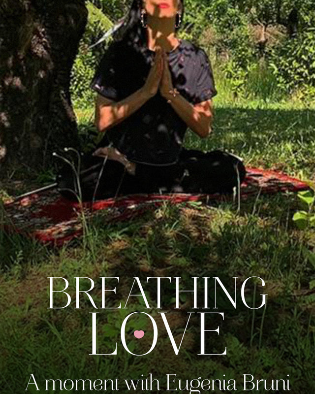 Breathing Love: A Moment with Eugenia Bruni - May 7th - 5.00PM CET