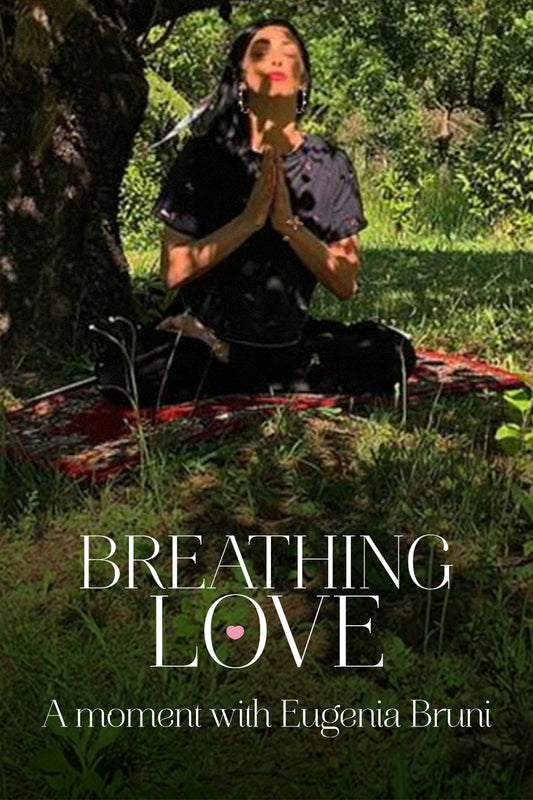 Breathing Love : Un moment avec Eugenia Bruni - 7 mai - 17h00 CET